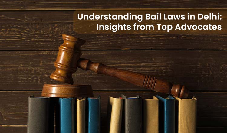 Top Bail Lawyers in Delhi