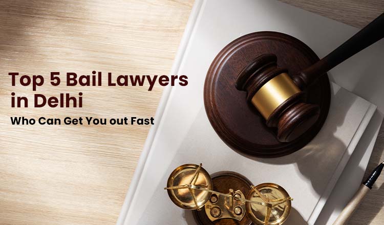 Best Criminal Bail Lawyers in Delhi